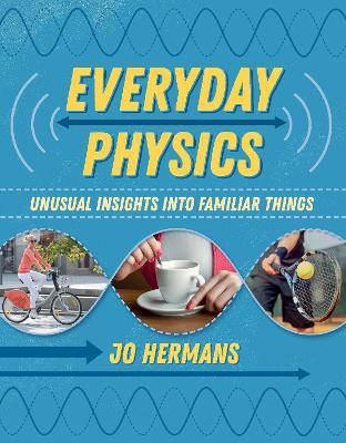 Everyday Physics: Unusual insights into familiar things - Jo Hermans - cover
