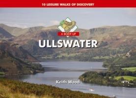 A Boot Up Ullswater: 10 Leisure Walks of Discovery - Keith Wood - cover