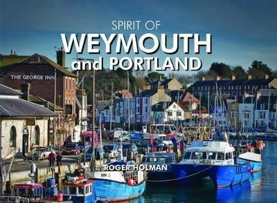 Spirit of Weymouth and Portland - Roger Holman - cover