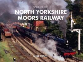 Spirit of the North Yorkshire Moors Railway - Mike Heath - cover