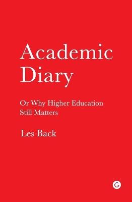 Academic Diary: Or Why Higher Education Still Matters - Les Back - cover