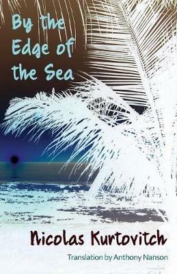 By the Edge of the Sea: Short Stories - Nicolas Kurtovitch - cover