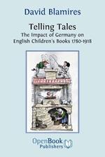 Telling Tales: The Impact of Germany on English Children's Books 1780-1918