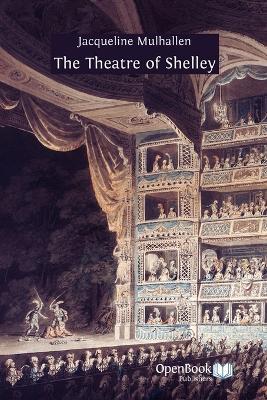 The Theatre of Shelley - Jacqueline Mulhallen - cover