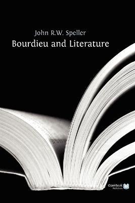 Bourdieu and Literature - John Speller - cover