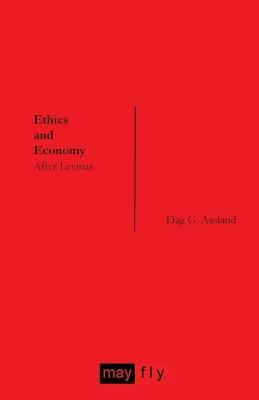 Ethics and Economy: After Levinas - Dag G. Aasland - cover
