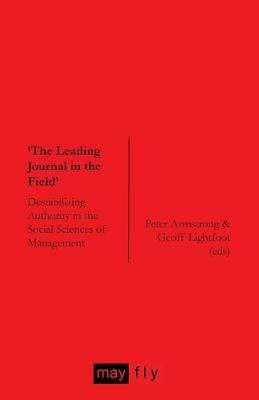 'The Leading Journal in the Field': Destabilizing Authority in the Social Sciences of Management - Norman Jackson,Pippa Carter,Nick Butler - cover
