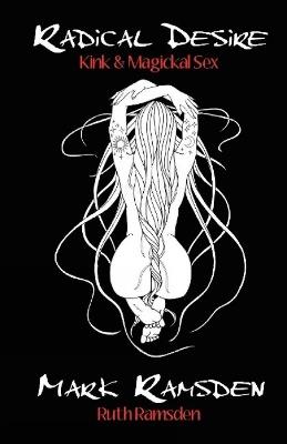 Radical Desire: Kink & Magickal Sex - Mark Ramsden,Ruth Ramsden - cover