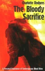Bloody Sacrifice: A Personal Experience of Contemporary Blood Rites