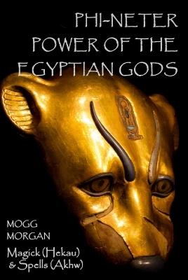 Phi-Neter: The Power of Egyptian Gods - Mogg Morgan - cover