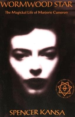 Wormwood Star: The Magickal Life of Marjorie Cameron - Spencer Kansa - cover