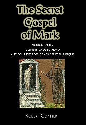 The Secret Gospel of Mark - Robert Conner - cover
