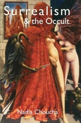 Surrealism & the Occult - Nadia Choucha - cover