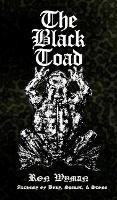 The Black Toad: Alchemy of Body, Spirit, & Stone - Ron Wyman - cover