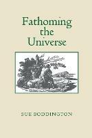 Fathoming the Universe - Sue Boddington - cover