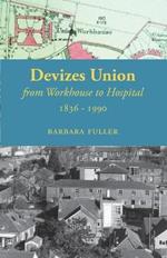 Devizes Union: From Workhouse to Hospital 1836-1990