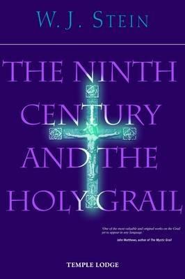 The Ninth Century and the Holy Grail - W. J. Stein - cover