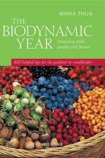 The Biodynamic Year: Increasing Yield, Quality and Flavour, 100 Helpful Tips for the Gardener or Smallholder