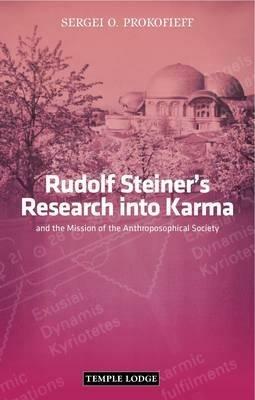 Rudolf Steiner's Research into Karma: and the Mission of the Anthroposophical Society - Sergei O. Prokofieff - cover