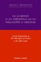 The Guardian of the Threshold and the Philosophy of Freedom: On the Relationship of the Philosophy of Freedom to the Fifth Gospel