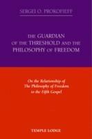 The Guardian of the Threshold and the Philosophy of Freedom: On the Relationship of the Philosophy of Freedom to the Fifth Gospel - Sergei O. Prokofieff - cover