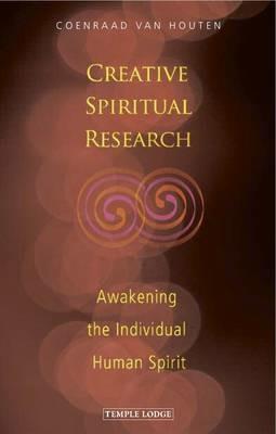 Creative Spiritual Research: Awakening the Individual Human Spirit - Coenraad van Houten - cover
