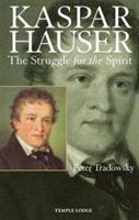 Kaspar Hauser: The Struggle for the Spirit - Peter Tradowsky - cover