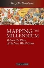 Mapping the Millennium: Behind the Plans of the New World Order