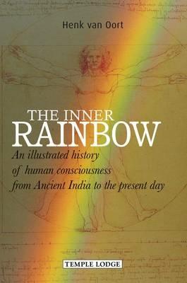 The Inner Rainbow: An Illustrated History of Human Consciousness from Ancient India to the Present Day - Henk van Oort - cover