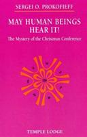 May Human Beings Hear It!: The Mystery of the Christmas Conference - Sergei O. Prokofieff - cover