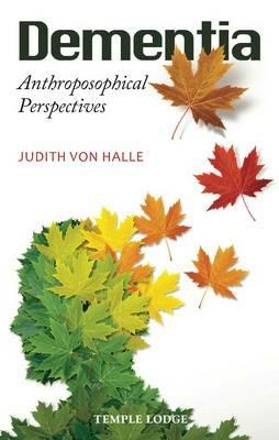Dementia: Anthroposophical Perspectives - Judith von Halle - cover