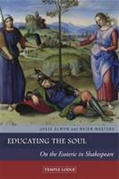 Educating the Soul: On the Esoteric in Shakespeare - Josie Alwyn,Brien Masters - cover