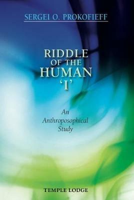 Riddle of the Human 'I': An Anthroposophical Study - Sergei O. Prokofieff - cover