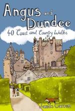Angus and Dundee: 40 Coast and Country Walks