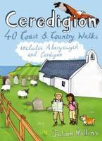 Ceredigion: 40 Coast and Country Walks - Including Aberystwyth and Cardigan - Julian Rollins - cover