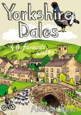Yorkshire Dales: 40 Favourite Walks - Alastair Ross - cover