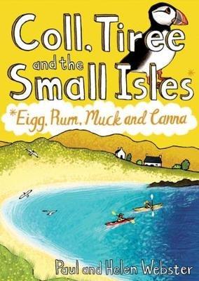 Coll, Tiree and the Small Isles: Eigg, Rum, Muck and Canna - Paul Webster,Helen Webster - cover