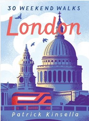 London: 30 Weekend Walks - Patrick Kinsella - cover