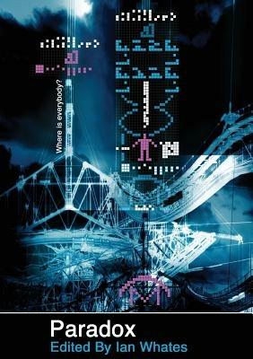 Paradox: Stories Inspired by the Fermi Paradox - Pat Cadigan,Paul Cornell,Mike Resnick - cover