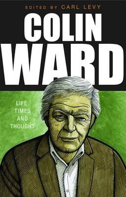 Colin Ward: Life, Times and Thought - cover
