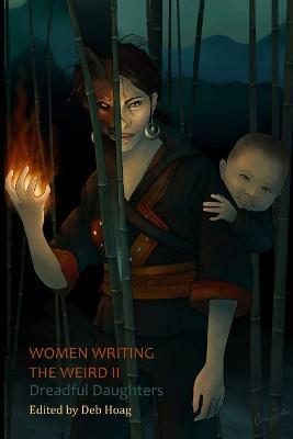 Women Writing the Weird II: Dreadful Daughters - Nancy A. Collins,Sandra McDonald,Alex Dally MacFarlane - cover