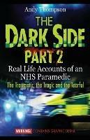 The Dark Side Part 2: Real Life Accounts of an Nhs Paramedic the Traumatic, the Tragic and the Tearful - Andy Thompson - cover
