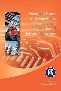 Emerging Issues in Competition, Collusion and Regulation of Network Industries - cover