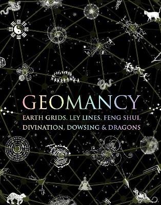 Geomancy: Earth Grids, Ley Lines, Feng Shui, Divination, Dowsing and Dragons - Hugh Newman,Jewels Rocka,Richard Creightmore - cover