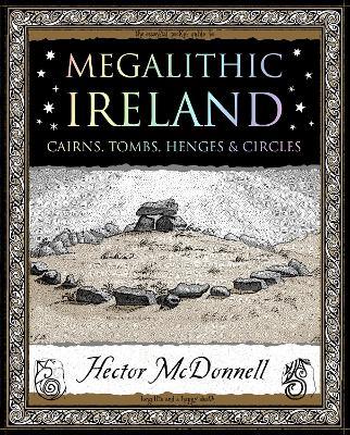 Megalithic Ireland: Cairns, Tombs, Henges & Circles - Hector McDonnell - cover
