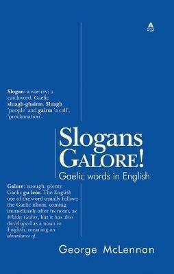 Slogans Galore!: Gaelic Words in English - George McLennan - cover