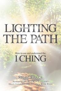 Lighting The Path: How To Use And Understand The I Ching - Nigel Peace - cover