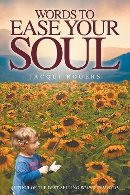 Words to Ease Your Soul - Jacqui Rogers - cover