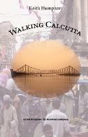Walking Calcutta - Keith Humphrey - cover