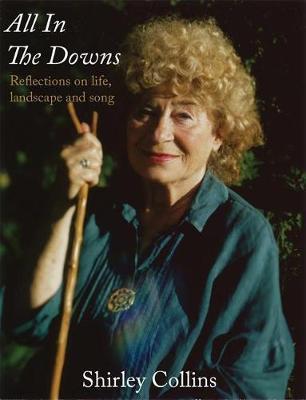 All in the Downs: Reflections on Life, Landscape, and Song - Shirley Collins - cover